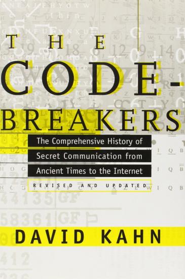 The Codebreakers: The Comprehensive History of Secret Communication From Ancient Times to the Internet