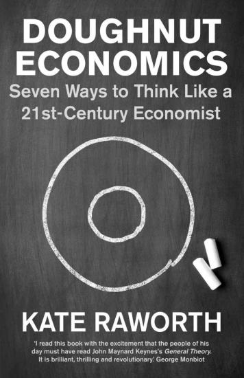 Doughnut Economics: Seven Ways to Think Like a 21st-Century Economist